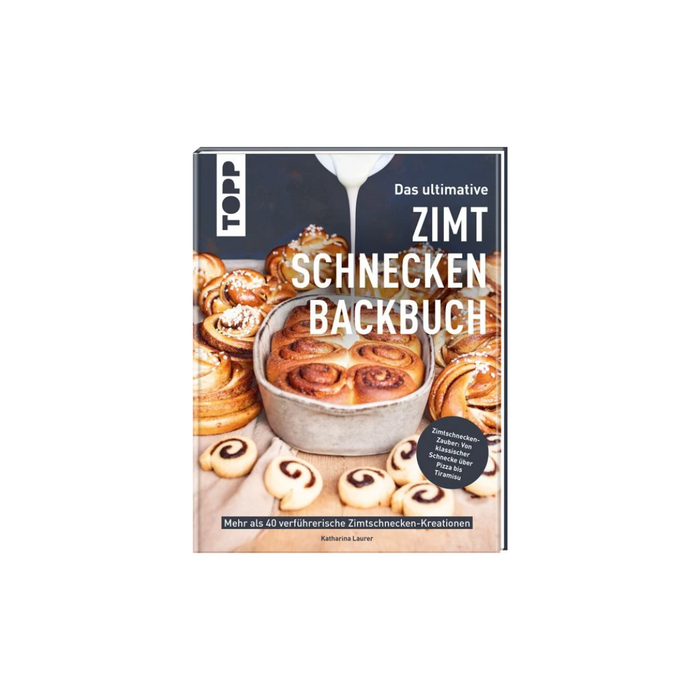Das Ultimative Zimtschnecken-Backbuch